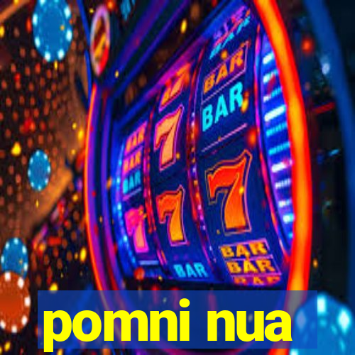 pomni nua